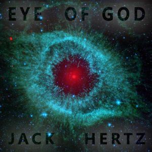 Eye of God  by Jack Hertz