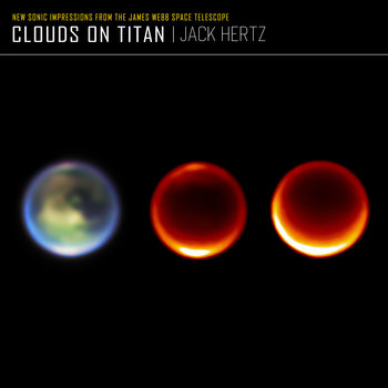 Clouds on Titan by Jack Hertz