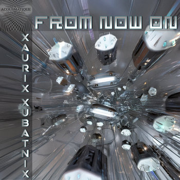 From Now On by XauriX XubatniX