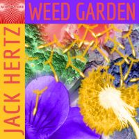 Weed Garden by Jack Hertz